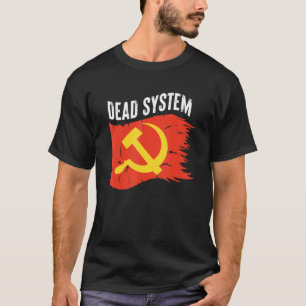 Dead System Hammer And Sickle UDSSR Soviet Union T-Shirt