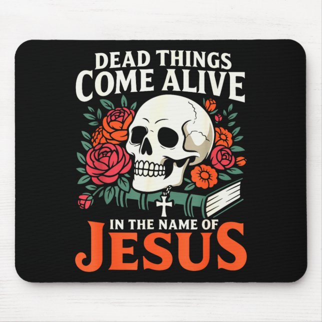 Dead Things Come Alive Name Of Jesus Christian Hal Mouse Pad (Front)