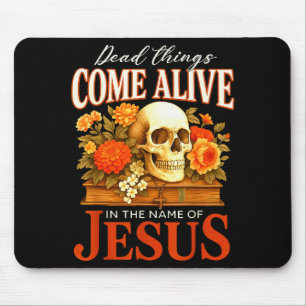 Dead Things Come Alive Name Of Jesus Christian Hal Mouse Pad