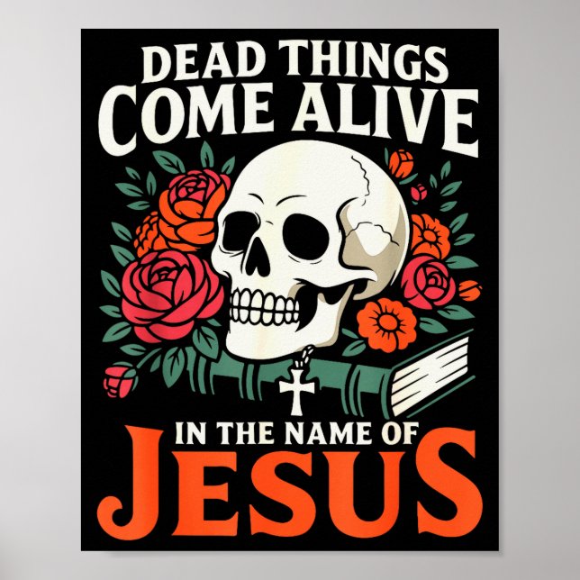Dead Things Come Alive Name Of Jesus Christian Hal Poster (Front)
