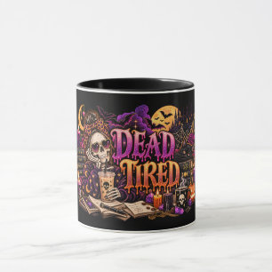 Dead Tired Gothic Halloween Skeleton Witch Coffee Mug