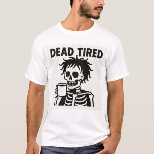 Dead Tired Halloween T-Shirt – Funny Skeleton 