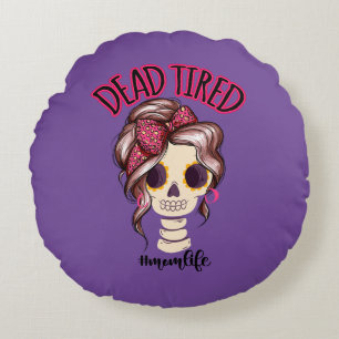 Dead Tired Mum Life Skeleton Messy Bun Bandanna Round Cushion
