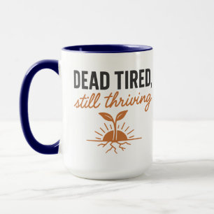 Dead Tired, Still Thriving Halloween Mug