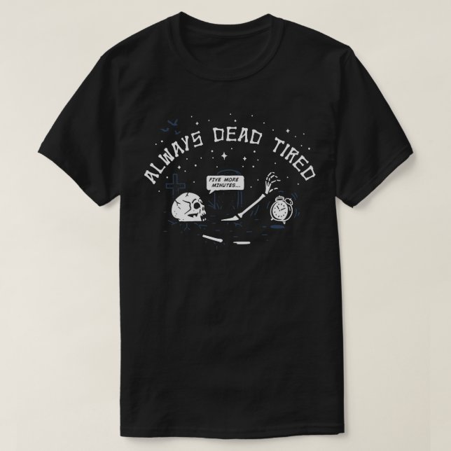 Dead Tired T-Shirt (Design Front)