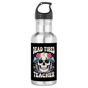 Dead Tired Teacher Skull Mushroom Halloween Graphi 532 Ml Water Bottle