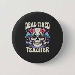 Dead Tired Teacher Skull Mushroom Halloween Graphi 6 Cm Round Badge