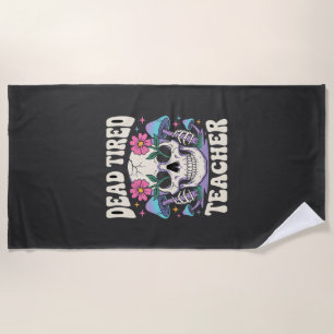 Dead Tired Teacher Skull Mushroom Halloween Graphi Beach Towel