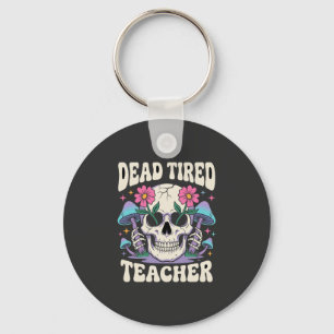 Dead Tired Teacher Skull Mushroom Halloween Graphi Key Ring