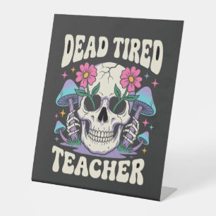 Dead Tired Teacher Skull Mushroom Halloween Graphi Pedestal Sign