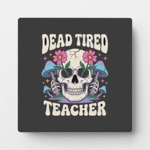 Dead Tired Teacher Skull Mushroom Halloween Graphi Plaque
