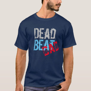 deadbeat dad , funny Father's day gift idea T-Shirt