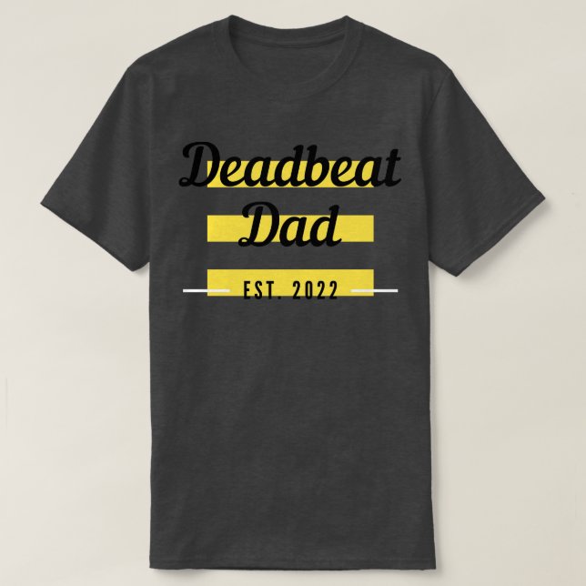 Deadbeat Dad T-Shirt (Design Front)