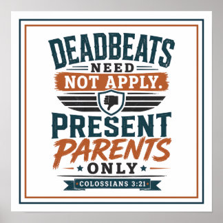 Deadbeats Not Apply Present Parents Only Christian Poster