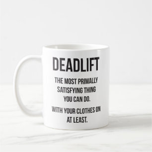 Deadlift - Funny Gym Meme - Novelty Workout Coffee Mug