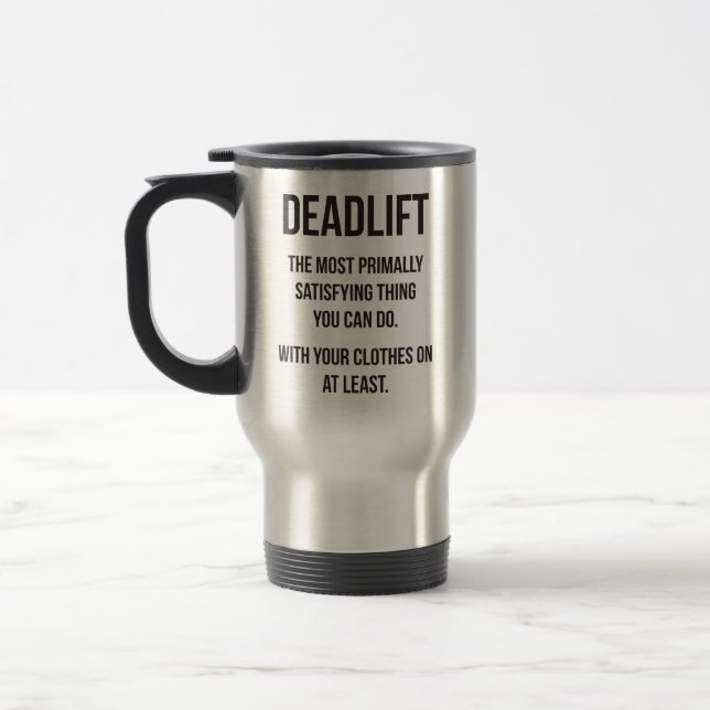 Deadlift - Funny Gym Meme - Novelty Workout Travel Mug (Left)