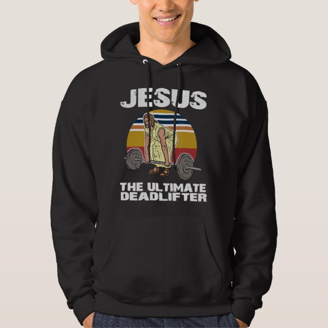 Deadlift Jesus I Christian Weightlifting Funny Wor Hoodie (Front)