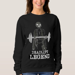 Deadlift Legend Gym Powerlifter Workout Weightlift Sweatshirt