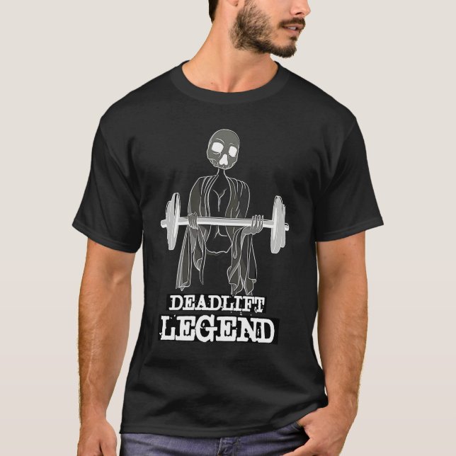 Deadlift Legend Gym Powerlifter Workout Weightlift T-Shirt (Front)