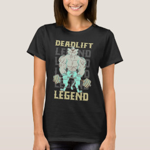 Deadlift Legend Powerlifter Gym Workout  Quote T-Shirt