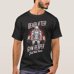 Deadlifter Gym Reaper Feel That Burn T-Shirt