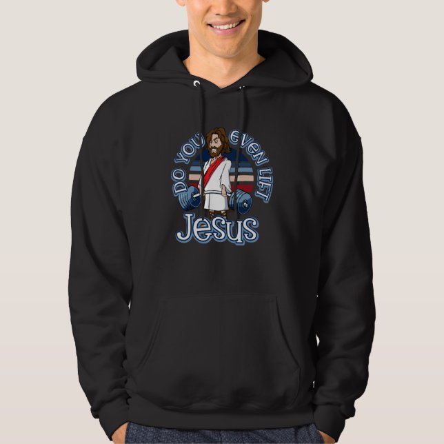 Deadlifting jesus Do you Evan Lift Jesus  1 Hoodie (Front)