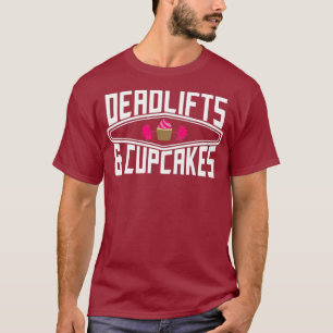 Deadlifts and Cupcakes Funny Gym T shirt - eat