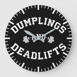 Deadlifts and Dumplings - Funny Bulking Novelty Large Clock