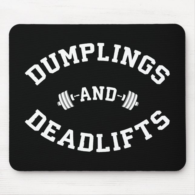 Deadlifts and Dumplings - Funny Bulking Novelty Mouse Pad (Front)