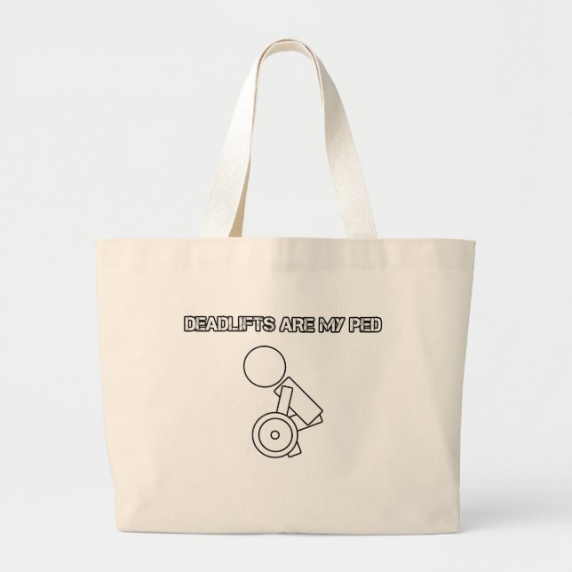 Deadlifts Are My PED Large Tote Bag (Front)