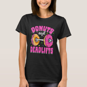 Deadlifts Weightlifting Workout Doughnut Day Fitn T-Shirt