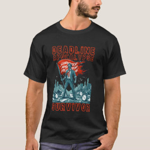 Deadline Apocalypse Survivor Survived Another Day T-Shirt