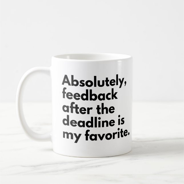  Deadline Funny Work Saying Coffee Mug (Left)