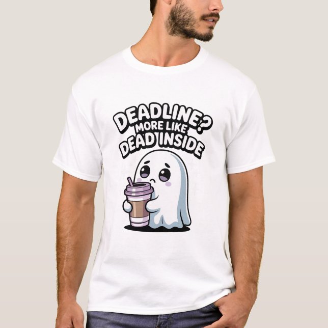 Deadline? More Like Dead Inside Kawaii Ghost T-Shirt (Front)