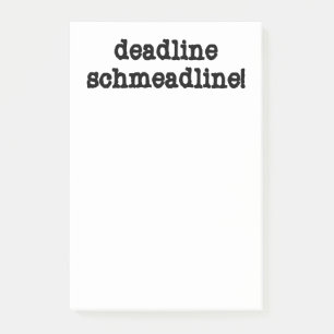 Deadline Schmeadline   Funny Retirement Post-it Notes