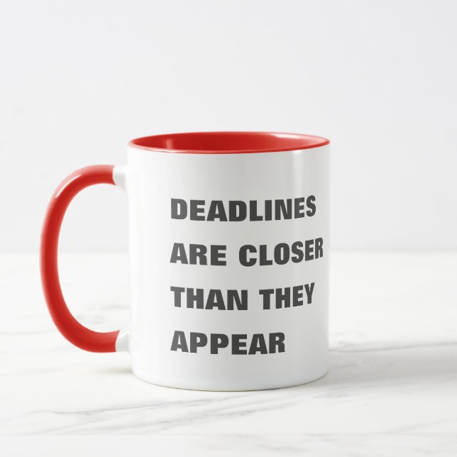 Deadlines are closer than they appear mug (Left)