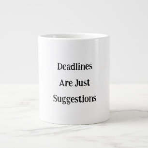 Deadlines Are Just Suggestions funny mug
