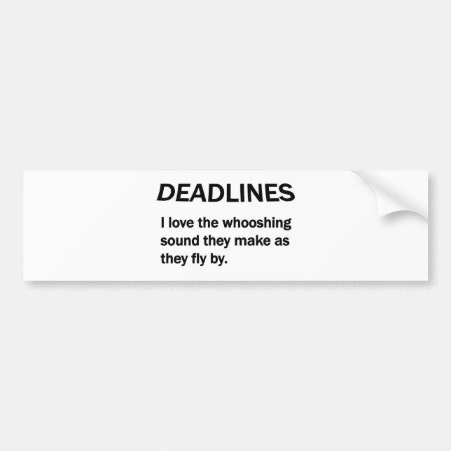 DEADLINES BUMPER STICKER (Front)