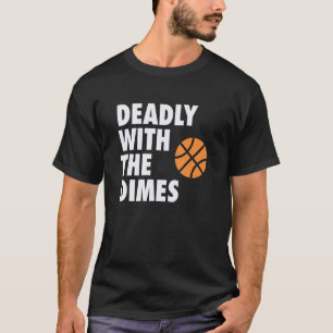 Deadly With the Dimes Hoop B-ball Design_1 T-Shirt
