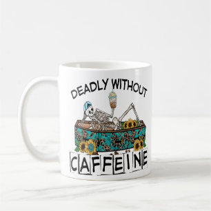 Deadly Without Caffeine, coffee lovers Mug