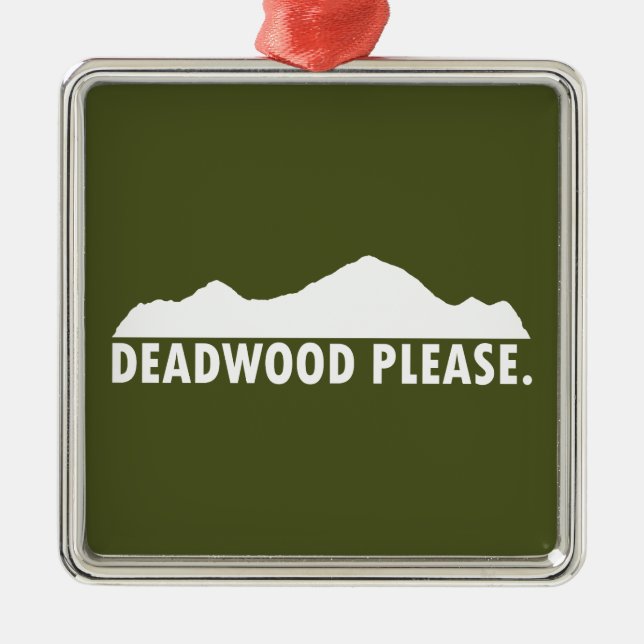 Deadwood South Dakota Please Metal Ornament (Front)
