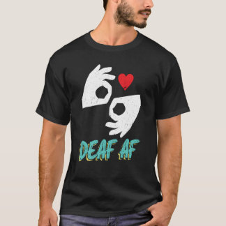 Deaf AF Asl T-Shirt