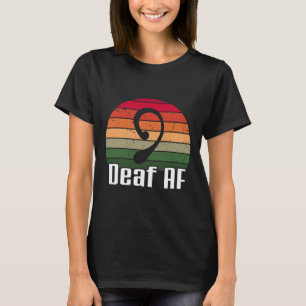 Deaf Af Sign Language Deaf Awareness T-Shirt