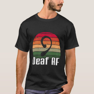 Deaf Af Sign Language Deaf Awareness T-Shirt
