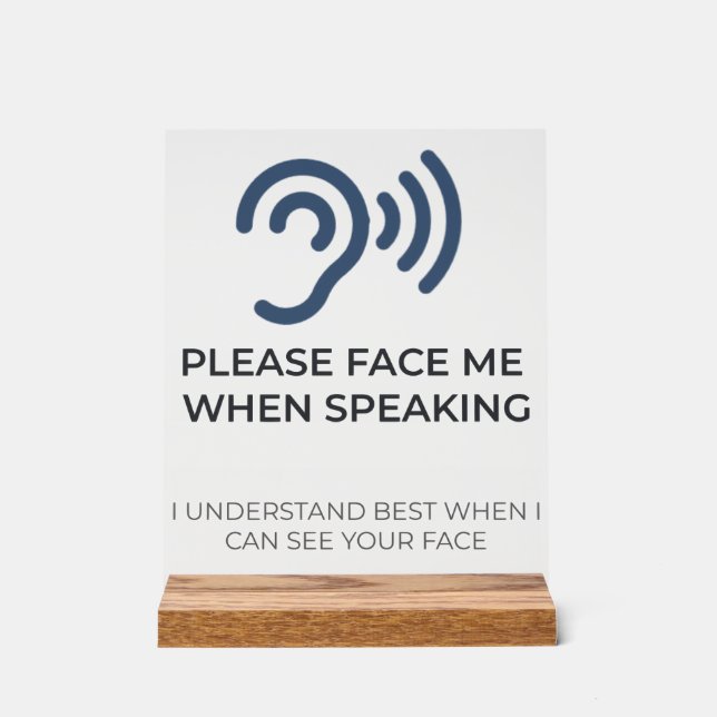 Deaf Awareness Acrylic Sign | Please Face Me When  (Front)