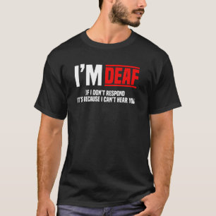 Deaf Awareness Hearing Aid Implant ASL I Can't Hea T-Shirt