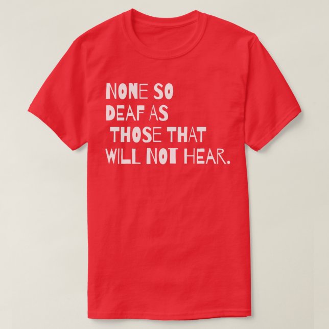 DEAF AWARENESS Noone so deaf T-Shirt (Design Front)