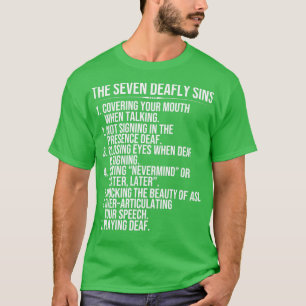 Deaf Awareness Seven Deafly Sins ASL Language T-Shirt