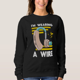 Deaf Awareness Wearing A Wire Hearing Aid Implant Sweatshirt