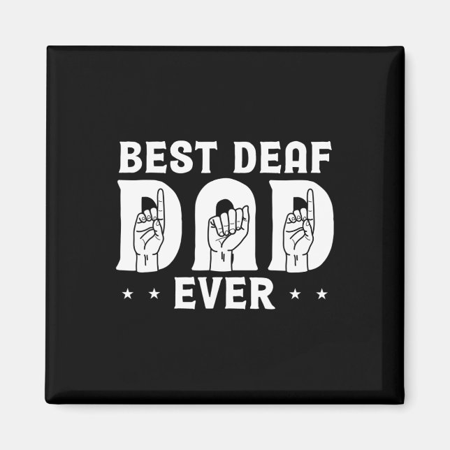 Deaf Dad Ever Design For Deaf Community Deafened  Magnet (Front)